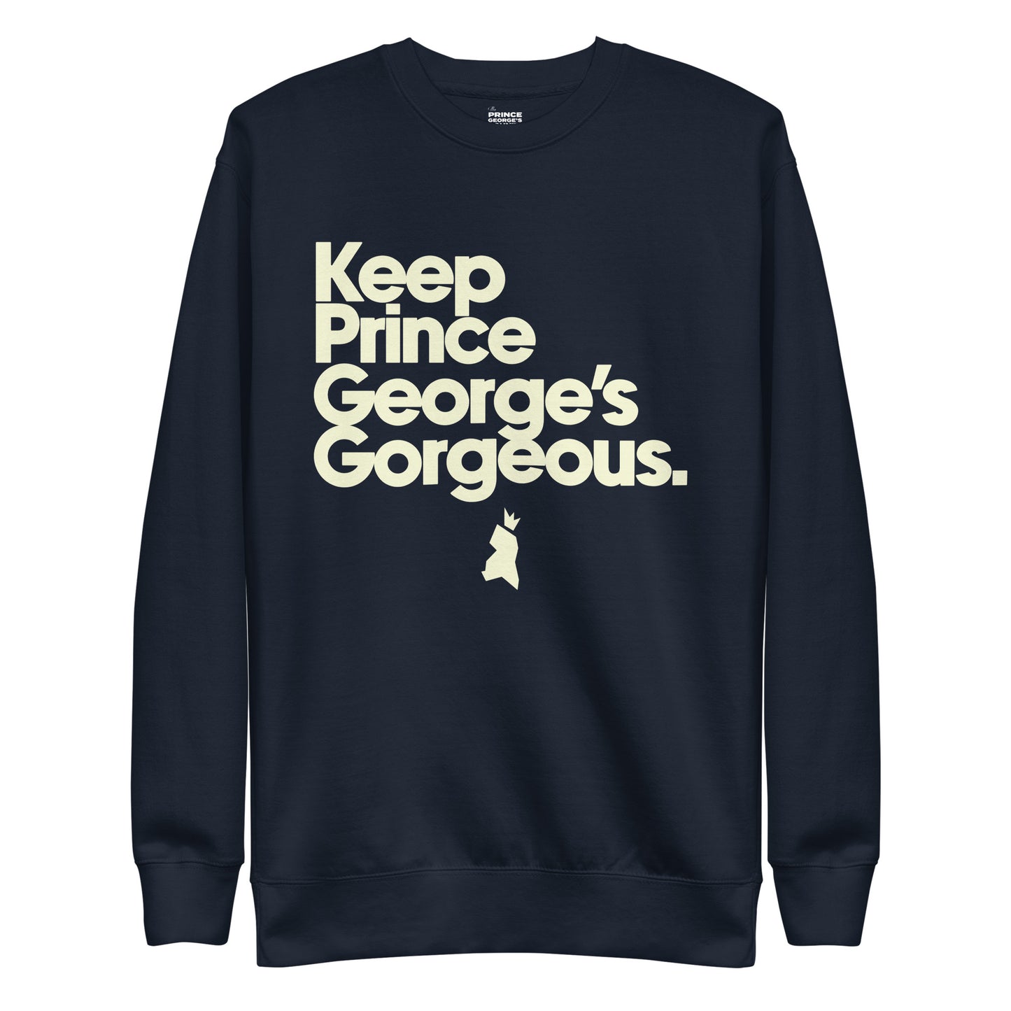 Keep Prince George's Gorgeous Unisex Premium Sweatshirt